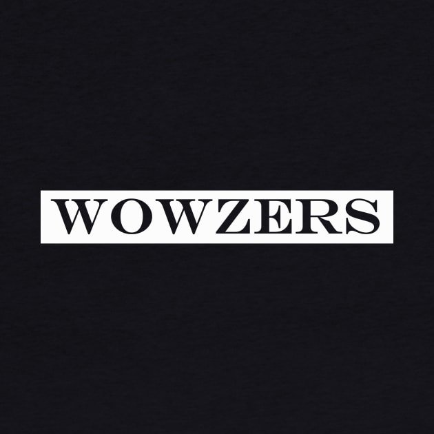 wowzers by NotComplainingJustAsking